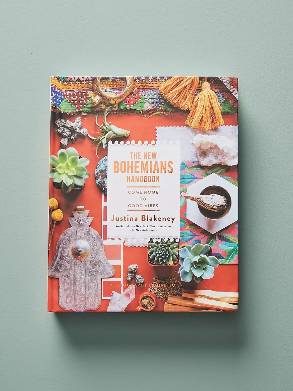 The New Bohemians Handbook Come Home to Good Vibes by Justina Blakeney Hardback